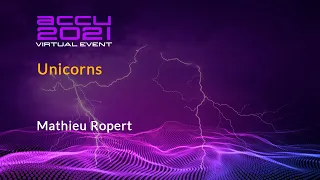 Lightning Talk: Unicorns - Mathieu Ropert [ ACCU 2021 ]