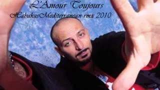 Habakus Mediterranean Rmxs  2010 - Gigi D'Agostino - L'Amour Toujours -  (Bootleg)