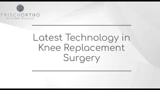 Latest Technology in Knee Replacement Surgery