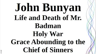 John Bunyan | Life and Death of Mr Badman | Holy War | Grace Abounding to the Chief of Sinners