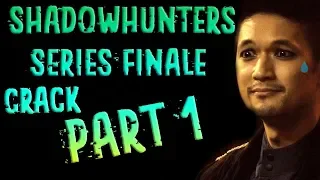 Shadowhunters Series Finale Crack | Part 1