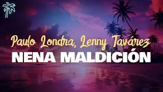 paulo londra, lenny tavárez - NENA MALDICIÓN (letra)