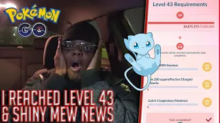 Pokémon Go: I Reached Level 43 & Shiny Mew News!