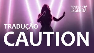 TRADUÇÃO | Caution - Mariah Carey