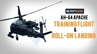 AH-64 Apache Training Flight & Roll-on Landing (Military Machine)