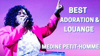 BEST ADORATION & LOUANGE || MEDINE PETIT- HOMME ||