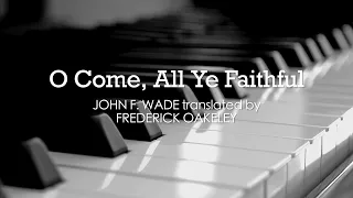 O Come, All Ye Faithful (Frederick Oakeley) - Hymn | Lyrics | Piano | Instrumental | Accompaniment