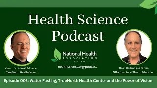 003: Water Fasting, TrueNorth Health Center and the Power of Vision with Dr. Alan Goldhamer