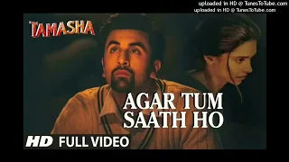 Agar Tum Saath Ho FULL SONG _ Tamasha _ Ranbir Kapoor_ Deepika Padukone _ Arijit S Records_160K)_160