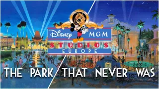 The Forgotten Disney MGM Studios Europe | Cancelled