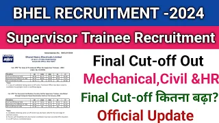 BHEL Official Cut-off Out||BHEL Supervisor Trainee Final Cut-off Out||Mechanical,Civil &HR Cutoff