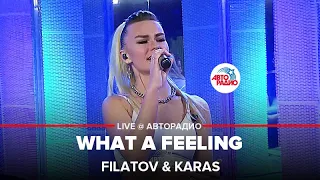 Filatov & Karas - What a Feeling (LIVE @ Авторадио)