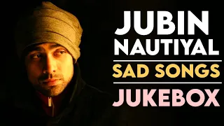 Jubin Nautiyal New Sad 💔 Songs Jukebox 2022 😢 | Jubin Nautiyal All Heart Broken Songs Playlist