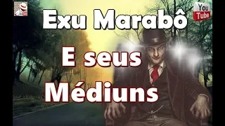 EXU MARABÔ E SEUS MÉDIUNS