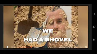 Chris WATTS....... "WE had a shovel"