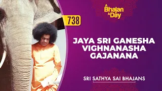 738 - Jaya Sri Ganesha Vighnanasha Gajanana | Sri Sathya Sai Bhajans