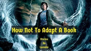 Percy Jackson: How Not To Adapt A Book | Stories As Lessons