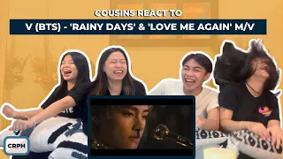 COUSINS REACT TO V (BTS) - 'Rainy Days' & 'Love Me Again' M/V