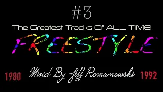 #3 The Greatest FREESTYLE Records of ALL TIME...Mixed By Jeff Romanowski 2023