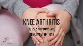 Knee arthritis: Signs, symptoms and treatment options