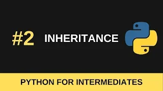 Python Intermediate Tutorial #2 - Inheritance