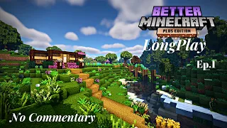 Better Minecraft [PLUS] - Minecraft Longplay - Ep.1 Starter House and Mine! - No Commentary