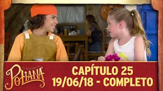 As Aventuras de Poliana | capítulo 25 - 19/06/18, completo