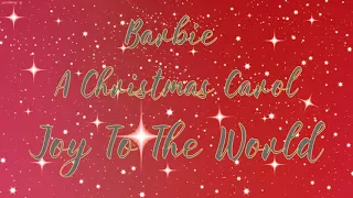 Barbie/A Christmas Carol/Joy To The World/Lyrics