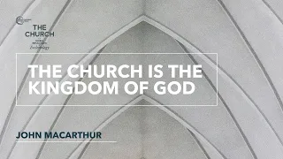 JOHN MACARTHUR - The Church is the Kingdom of God | TMAI 2019 Int'l Symposium