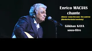 Enrico Macias - Aimez-vous les uns-les autres (Birbirinizi sevin) Sous-titre en français et en turc