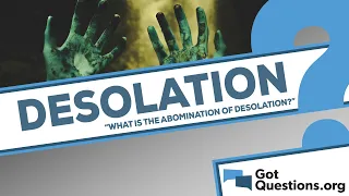 What is the abomination of desolation?