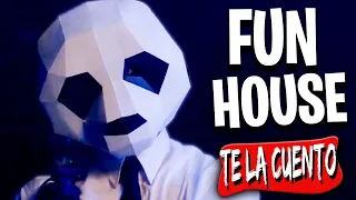 Fun House / Te la Cuento