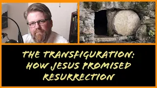 BW Live: Jesus’ Transfiguration Explained and the Connection to Resurrection