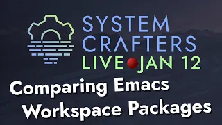 Comparing Emacs Workspace Packages - System Crafters Live!