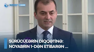 Sürücülərin DİQQƏTİNƏ: Noyabrın 1-dən etibarən ...