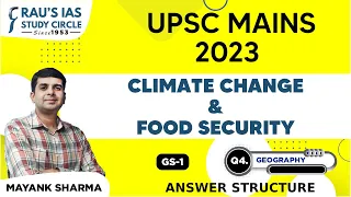 Climate Change & Food Security | Geography | UPSC CSE Mains 2023 | GS Paper 1 | Rau's IAS