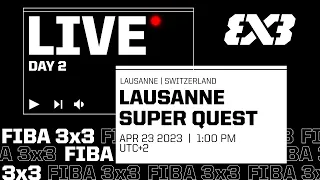 RE-LIVE | FIBA 3x3 Lausanne Super Quest 2023 | Qualifier for Manila Masters | Finals