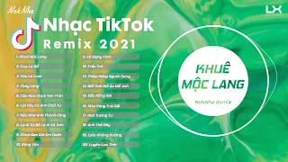 Khuê Mộc Lang, Cưa Là Đổ, Yêu Là Cưới | Nhạc Trẻ Remix / Nhạc EDM TikTok Hot Nhất Hiện Nay 2021