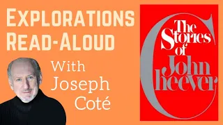 Friday Explorations Read-Aloud: The Stories of John Cheever, selections read by Joseph Coté