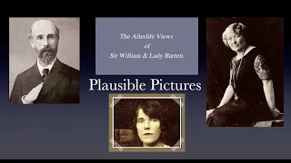The Afterlife Views of Sir William & Lady Barrett - (A Documentary by Dr. Keith Parsons)