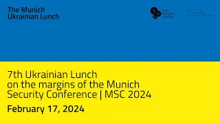 7th Ukrainian Lunch on the Margins of the Munich Security Conference – livestream