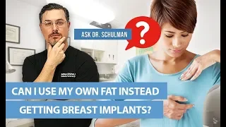 Can I do a fat transfer instead of getting breast implants? -  Ask Dr Schulman