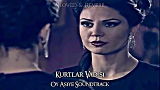 Kurtlar Vadisi - Oy Asiye Soundtrack (Slowed-Reverb)