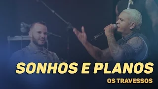 Os Travessos - Sonhos e planos (20 Anos - Ao vivo)