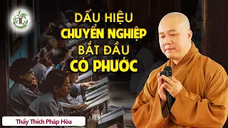 Dấu hiệu người chuyển được Nghiệp và bắt đầu có Phước - Thầy Thích Pháp Hòa