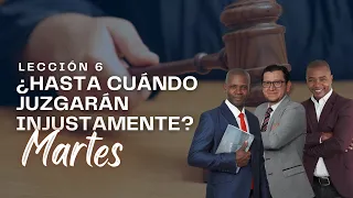 ¿Hasta cuándo juzgarán injustamente?- MARTES - Lección 6 - Palabra viva