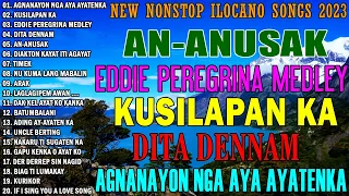 AGNANAYON NGA AY AYATEN KA - KUSILAPAN KA |NEW NONSTOP ILOCANO  2023 |TOP CHOICE ILOCANO  SONGS 2023