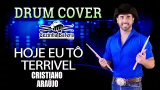 Hoje eu to terrivel - Cristiano Araujo - Cezinha Batera Drum Cover