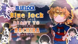 Blue lock react to themselves "BACHIRA" || 2/8