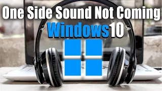 How to fix: sound coming only from one side of headset or speaker (earphones, twitch) - Windows 10